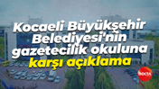 Kocaeli Büyükşehir Belediyesi'nin gazetecilik okuluna karşı açıklama
