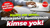 Kadro var ama… Büyükşehir’i denetleyecek kimse yok!