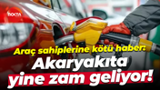 Araç sahiplerine kötü haber: Akaryakıta yine zam geliyor!