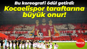 Bu koreografi ödül getirdi: Kocaelispor taraftarına büyük onur!