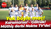 Yok böyle maç! Karamürsel – Gölcük! Müthiş derbi Nokta TV’de!