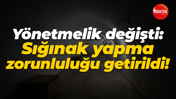 Yönetmelik değişti: Sığınak yapma zorunluluğu getirildi!