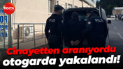 Cinayetten aranıyordu, otogarda yakalandı!
