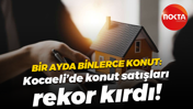 Bir ayda binlerce konut: Kocaeli’de konut satışları rekor kırdı!