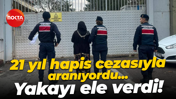 21 yıl hapis cezasıyla aranıyordu... Yakayı ele verdi!