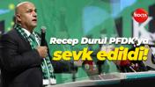 Recep Durul PFDK’ya sevk edildi!