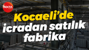 Kocaeli’de icradan satılık fabrika