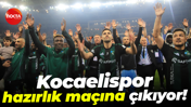 Kocaelispor, hazırlık maçına çıkıyor!
