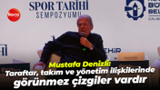 Mustafa Denizli: Taraftar, takım ve yönetim ilişkilerinde görünmez çizgiler vardır