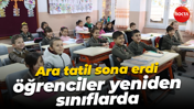 Ara tatil sona erdi, öğrenciler yeniden sınıflarda