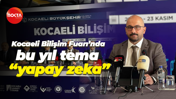 Kocaeli Bilişim Fuarı’nda bu yıl tema “yapay zeka”
