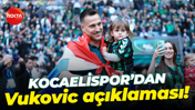 Kocaelispor’dan Vukovic açıklaması!