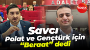Savcı, Cihat Polat ve Mehmet Nazım Gençtürk için "Beraat" dedi