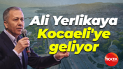 İçişleri Bakanı Ali Yerlikaya Kocaeli'ye geliyor