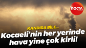 Kandıra bile; Kocaeli’nin her yerinde hava yine çok kirli!