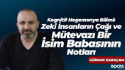 Kognitif Hegemonya Bilimi: Zeki İnsanların Çağı ve Mütevazı Bir İsim Babasının Notları