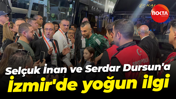 Selçuk İnan ve Serdar Dursun'a İzmir'de yoğun ilgi