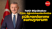 Tahir Büyükakın: Tüm öğretmenlerimize şükranlarımı sunuyorum