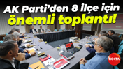 AK Parti’den 8 ilçe için önemli toplantı!