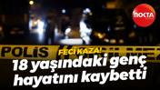 Feci kaza! 18 yaşındaki motosiklet sürücüsü hayatını kaybetti