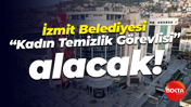 İzmit Belediyesi, “Kadın Temizlik Görevlisi” alacak!