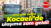 Kocaeli’de ulaşıma zam geldi!