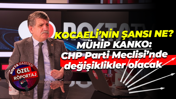 Mühip Kanko: CHP Parti Meclisi’nde değişiklikler olacak