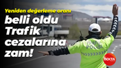 Yeniden değerleme oranı belli oldu... Trafik cezalarına zam!