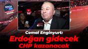 Cemal Enginyurt: Erdoğan gidecek, CHP kazanacak
