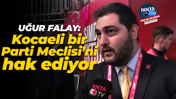 Uğur Falay: Kocaeli bir Parti Meclisi’ni hak ediyor