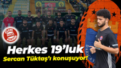 Herkes 19’luk Sercan Tüktaş’ı konuşuyor!