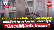 Dumandan etkilenen vatandaşa oksijen maskesini vermişti... "Önceliğimiz insan"
