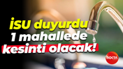 İSU duyurdu... 1 mahallede kesinti olacak!