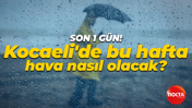 Kocaeli'de bu hafta hava nasıl olacak?