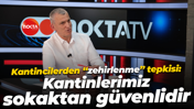 Kantincilerden “zehirlenme” tepkisi: Kantinlerimiz sokaktan güvenlidir