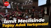 İzmit Meclisinde Tugay Adak tartışması! MHP’li meclis üyesinin konuşması CHP’lileri gerdi