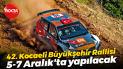 42. Kocaeli Büyükşehir Rallisi 5-7 Aralık'ta yapılacak