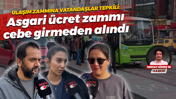 Ulaşım zammına vatandaşlar tepkili: Asgari ücret zammı cebe girmeden alındı