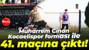 Muharrem Cinan Kocaelispor forması ile 41. maçına çıktı!