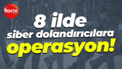 8 ilde siber dolandırıcılara operasyon... Çok sayıda tutuklama!