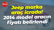 Jeep marka araç icrada! 2014 model aracın fiyatı belirlendi