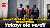 Kocaeli'de 14 yıl hapis cezasıyla aranıyordu: Yakayı ele verdi!