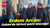 Erdem Arcan: Gebze'de birinci parti olacağız
