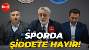 Sporda şiddete HAYIR!