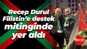 Recep Durul, Filistin’e destek mitinginde yer aldı