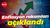 Enflasyon rakamları açıklandı
