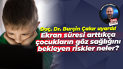 Doç. Dr. Burçin Çakır uyardı! Ekran süresi arttıkça çocukların göz sağlığını bekleyen riskler neler?