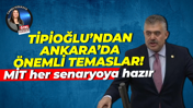 Veysel Tipioğlu: MİT’in her türlü senaryoya hazır olduğu motivasyonunu yerinde gördük