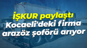 İŞKUR paylaştı... Kocaeli'deki firma arazöz şoförü arıyor