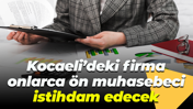 Kocaeli’deki firma onlarca ön muhasebeci istihdam edecek